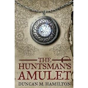 The Huntsman's Amulet, Paperback - Duncan M. Hamilton imagine