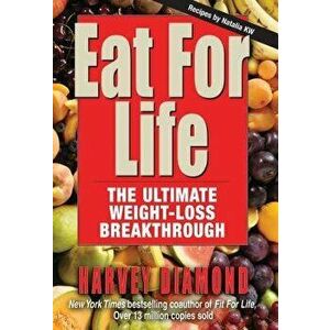 Eat for Life: The Ultimate Weight-Loss Breakthrough, Paperback - Harvey Diamond imagine