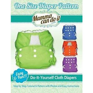 One Size Diaper Pattern: Sew Your Own Cloth Diapers!, Paperback - Elizabeth Singler imagine