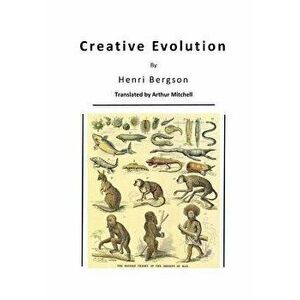 Creative Evolution: Humanity's Natural Creative Impulse, Paperback - Arthur Mitchell imagine