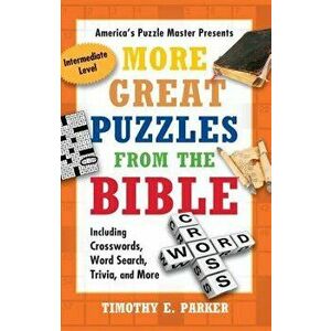 More Great Puzzles from the Bible: Including Crosswords, Word Search, Trivia, and More, Paperback - Timothy E. Parker imagine