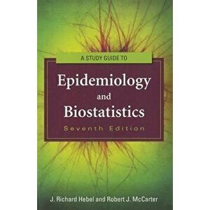 Study Guide to Epidemiology and Biostatistics, Paperback - J. Richard Hebel imagine