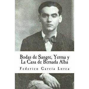 Bodas de Sangre, Yerma Y La Casa de Bernada Alba, Paperback - Federico Garcia Lorca imagine