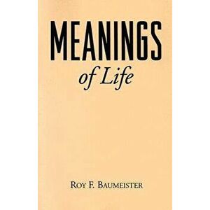 Meanings of Life, Paperback - Roy F. Baumeister imagine