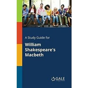 A Study Guide for William Shakespeare's Macbeth, Paperback - Cengage Learning Gale imagine