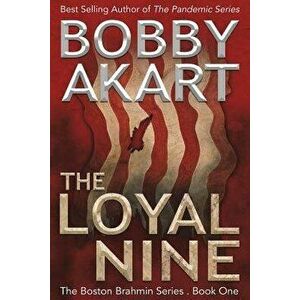 The Loyal Nine: (the Boston Brahmin Book 1), Paperback - Bobby Akart imagine