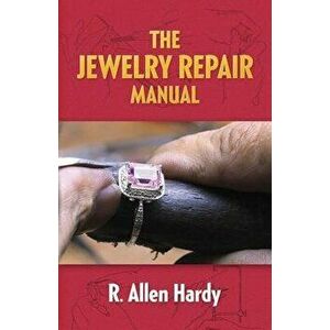 The Jewelry Repair Manual, Paperback - R. Allen Hardy imagine
