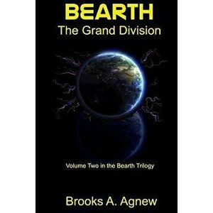 Bearth: The Grand Division, Paperback - Brooks A. Agnew imagine