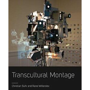 Transcultural Montage. Edited by Christian Suhr, Rane Willerslev, Paperback - Christian Suhr imagine