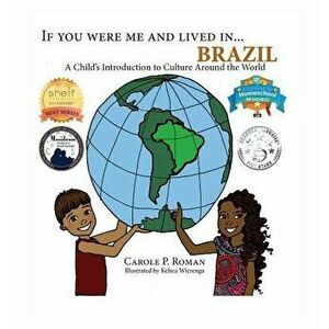 If You Were Me and Lived In... Brazil: A Child's Introduction to Culture Around the World, Hardcover - Carole P. Roman imagine