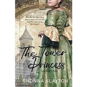 The Tower Princess, Paperback - Shonna Slayton imagine