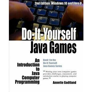 Do-It-Yourself Java Games: An Introduction to Java Computer Programming, Paperback - Leah Darst imagine