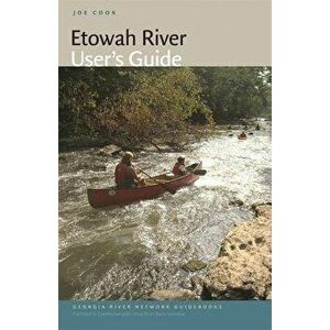 Etowah River User's Guide, Paperback - Joe Cook imagine