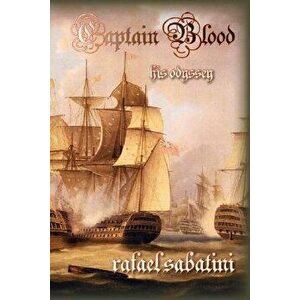 Captain Blood: His Odyssey, Hardcover - Rafael Sabatini imagine