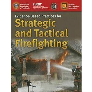 Evidence-Based Practices for Strategic and Tactical Firefighting, Paperback - National Fire Protection Association imagine