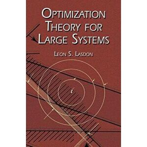 Optimization Theory for Large Systems, Paperback - Leon S. Lasdon imagine