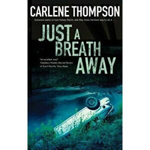 Just a Breath Away, Hardcover - Carlene Thompson imagine