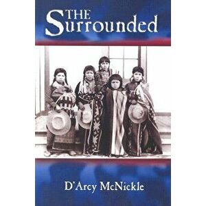 The Surrounded, Paperback - D'Arcy McNickle imagine