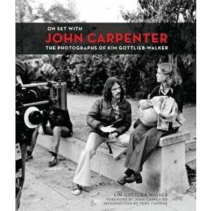 On Set with John Carpenter: The Photographs of Kim Gottlieb-Walker, Hardcover - Kim Gottlieb-Walker imagine