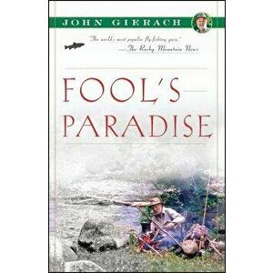Fool's Paradise, Paperback - John Gierach imagine