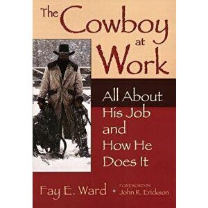 The Cowboy at Work: All about His Job and How He Does It, Paperback - Fay E. Ward imagine