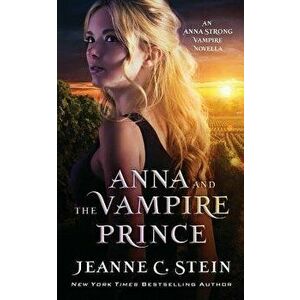 Anna and the Vampire Prince: An Anna Strong Vampire Novella, Paperback - Jeanne C. Stein imagine