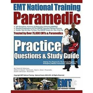 EMT National Training Paramedic Practice Questions & Study Guide, Paperback - MR Travis W. Holycross imagine