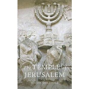 The Temple of Jerusalem, Paperback - Simon Goldhill imagine