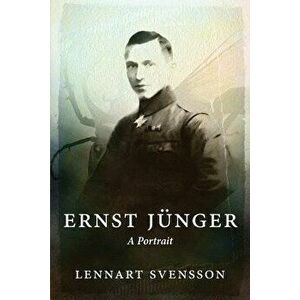 Ernst J nger - A Portrait, Paperback - Lennart Svensson imagine
