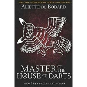 Master of the House of Darts, Paperback - Aliette de Bodard imagine