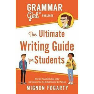 Grammar Girl Presents the Ultimate Writing Guide for Students, Paperback - Mignon Fogarty imagine