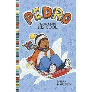Pedro Keeps His Cool - Fran Manushkin imagine