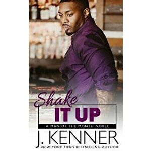 Shake It Up, Paperback - J. Kenner imagine