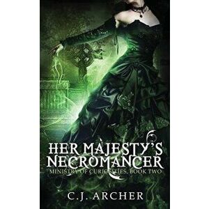 Her Majesty's Necromancer, Paperback - C. J. Archer imagine