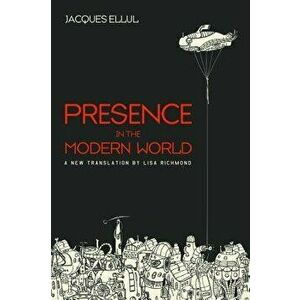 Presence in the Modern World, Paperback - Jacques Ellul imagine