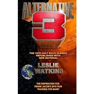 Alternative 3: The 1978 Cult Scifi Classic Republished with New Material, Paperback - Leslie Watkins imagine
