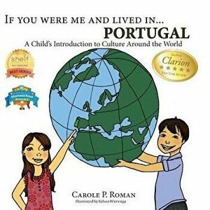 If You Were Me and Lived In... Portugal: A Child's Introduction to Culture Around the World, Paperback - Carole P. Roman imagine
