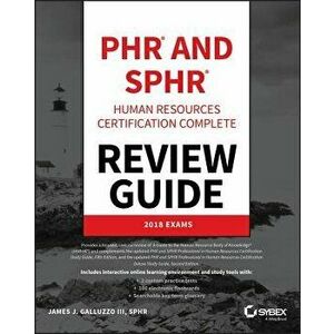 Phr and Sphr Professional in Human Resources Certification Complete Review Guide: 2018 Exams, Paperback - James J. Galluzzo imagine