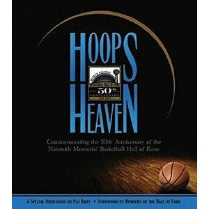 Hoops Heaven: Commemorating the 50th Anniversary of the Naismith Memorial Basketball Hall of Fame, Hardcover - Jack McCallum imagine