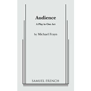 Audience, Paperback - Michael Frayn imagine