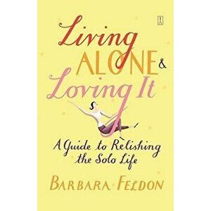Living Alone and Loving It, Paperback - Barbara Feldon imagine
