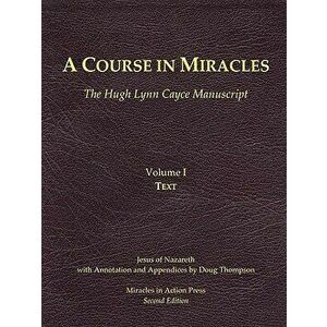 A Course in Miracles, Hugh Lynn Cayce Manuscript, Volume One, Text, Paperback - Jesus Ben Joseph imagine