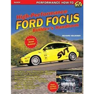 High Performance Ford Focus Builder's Handbook, Paperback - Richard Holdener imagine
