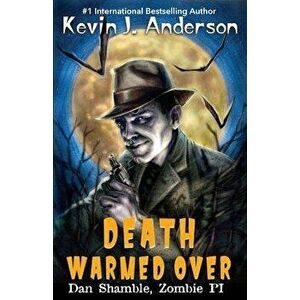 Death Warmed Over: Dan Shamble, Zombie Pi, Paperback - Kevin J. Anderson imagine