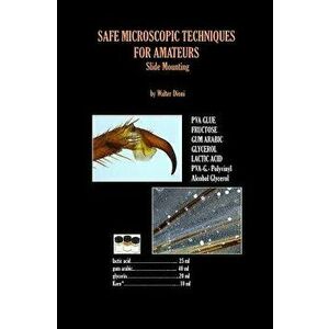 Safe Microscopic Techniques for Amateurs Slide Mounting, Paperback - MR Walter Dioni imagine