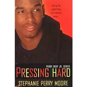 Pressing Hard: Perry Skky Jr. Series #2, Paperback - Stephanie Perry Moore imagine