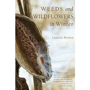 Weeds and Wildflowers in Winter, Paperback - Lauren Brown imagine