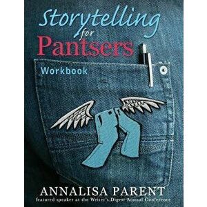 Storytelling for Pantsers: Workbook, Paperback - Annalisa C. Parent imagine