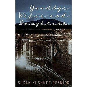 Goodbye Wifes and Daughters, Paperback - Susan Kushner Resnick imagine