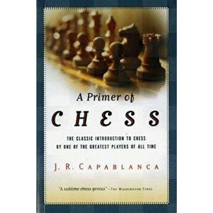 A Primer of Chess, Paperback - Jose R. Capablanca imagine